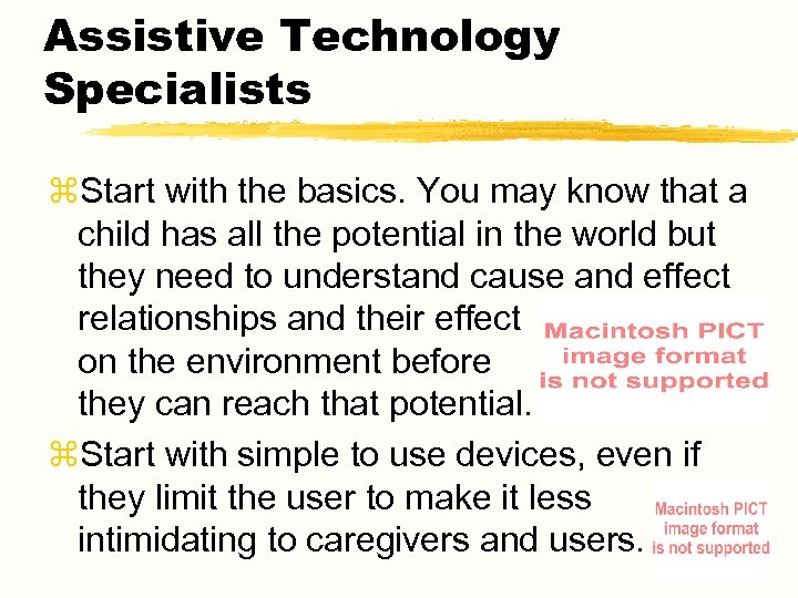 Assistive Technology Specialists z. Start with the basics. You may know that a child