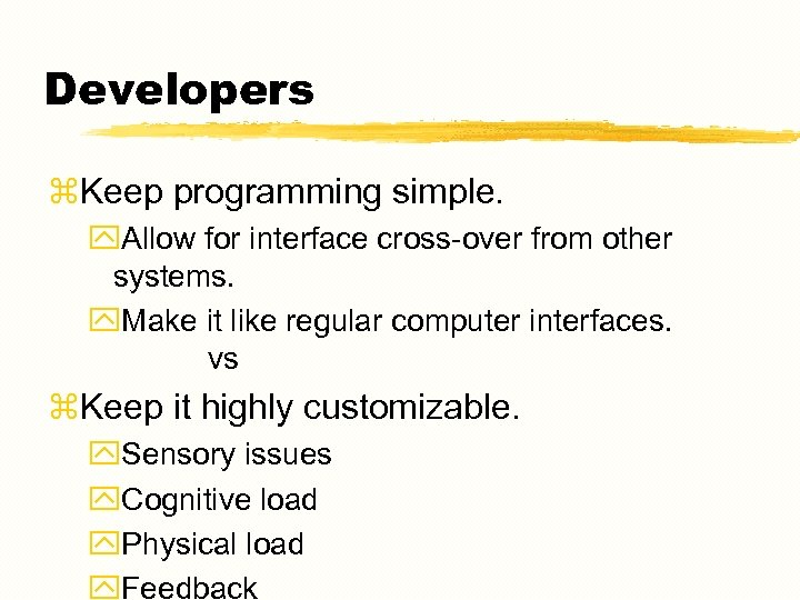 Developers z. Keep programming simple. y. Allow for interface cross-over from other systems. y.
