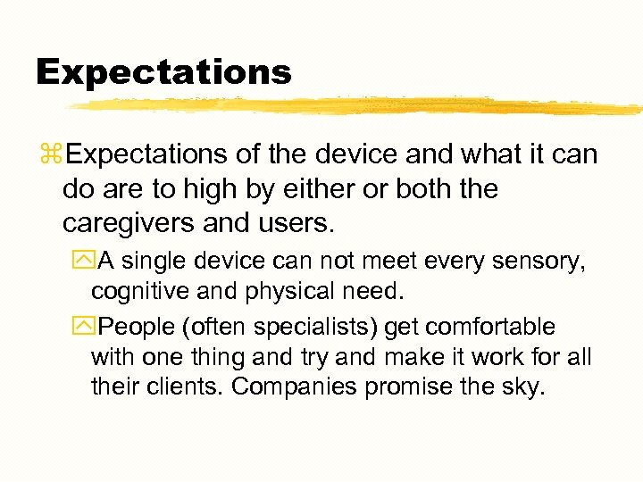 Expectations z. Expectations of the device and what it can do are to high