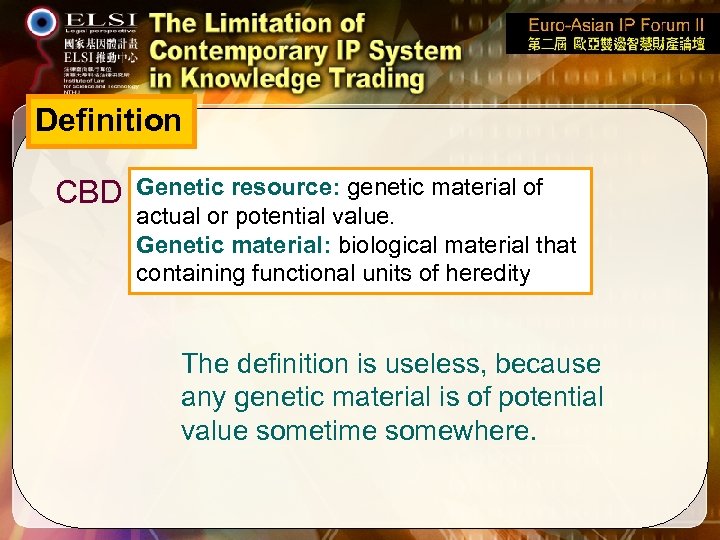 Definition CBD Genetic resource: genetic material of actual or potential value. Genetic material: biological