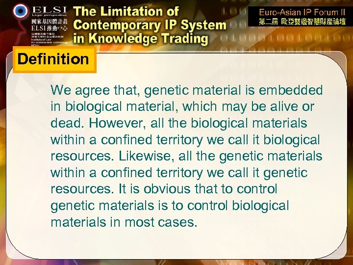 Definition We agree that, genetic material is embedded in biological material, which may be