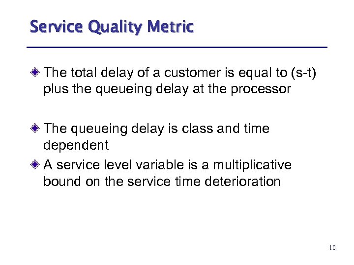 Service Quality Metric The total delay of a customer is equal to (s-t) plus