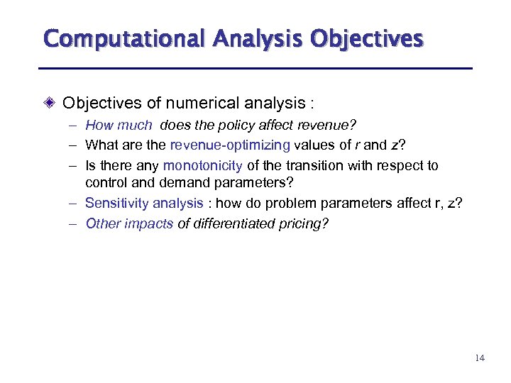 Computational Analysis Objectives of numerical analysis : – How much does the policy affect