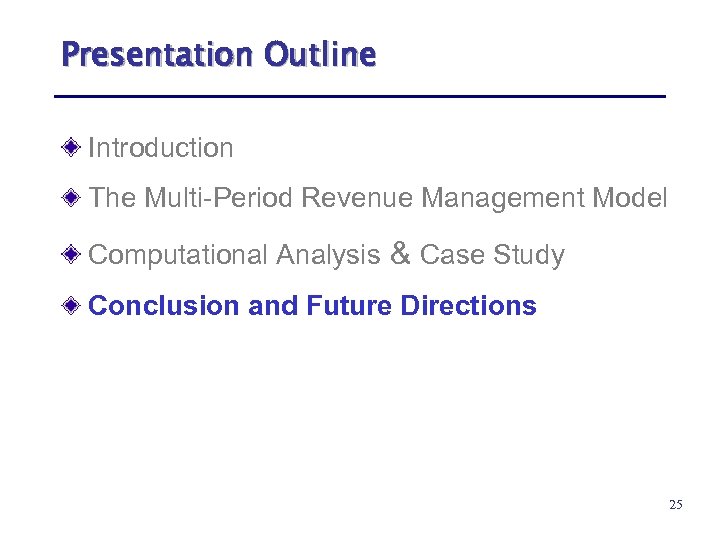 Presentation Outline Introduction The Multi-Period Revenue Management Model Computational Analysis & Case Study Conclusion