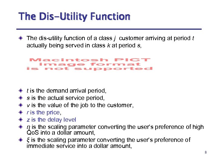 The Dis-Utility Function The dis-utility function of a class j customer arriving at period