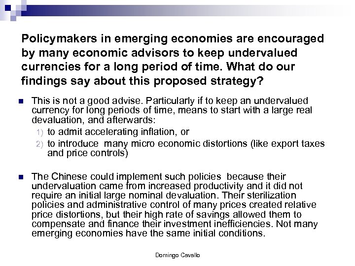 Policymakers in emerging economies are encouraged by many economic advisors to keep undervalued currencies