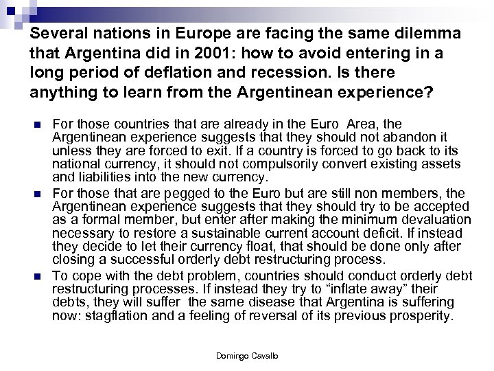 Several nations in Europe are facing the same dilemma that Argentina did in 2001: