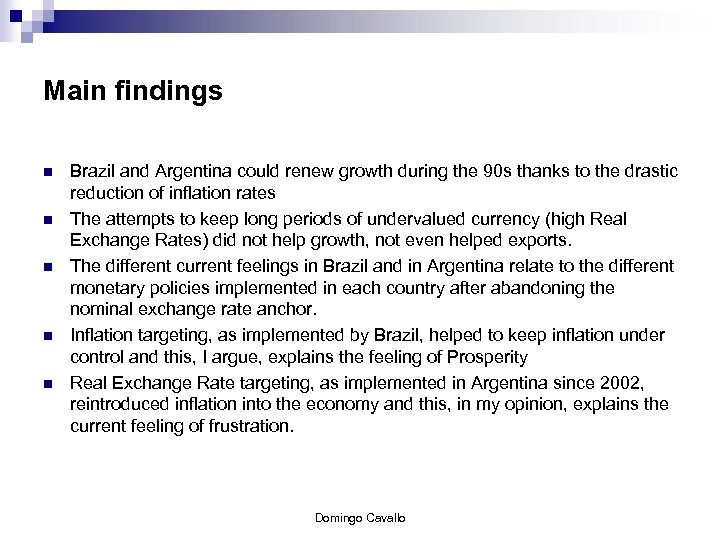 Main findings n n n Brazil and Argentina could renew growth during the 90