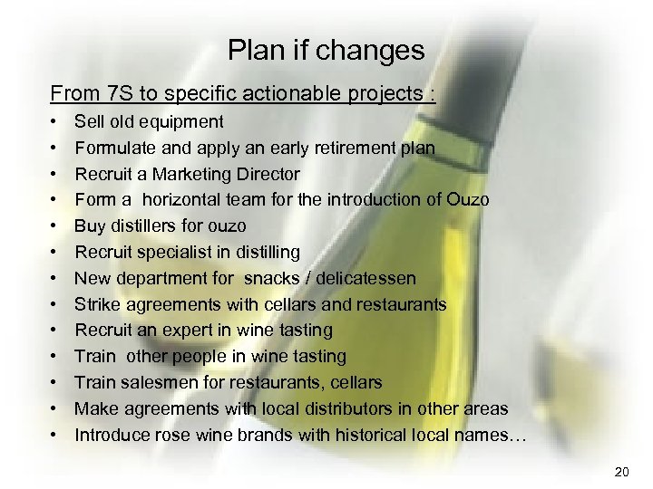 Plan if changes From 7 S to specific actionable projects : • • •