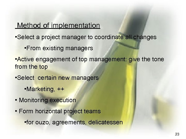 Method of implementation • Select a project manager to coordinate all changes • From