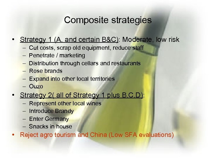 Composite strategies • Strategy 1 (Α, and certain B&C): Moderate, low risk – –