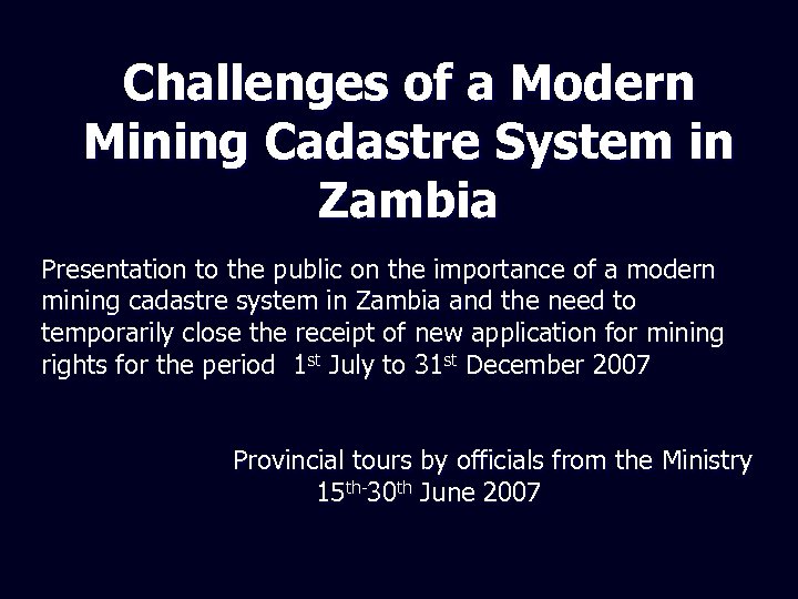 Challenges of a Modern Mining Cadastre System in Zambia Presentation to the public on