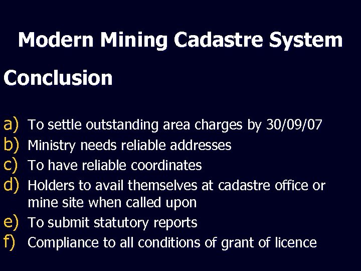 Modern Mining Cadastre System Conclusion a) b) c) d) e) f) To settle outstanding