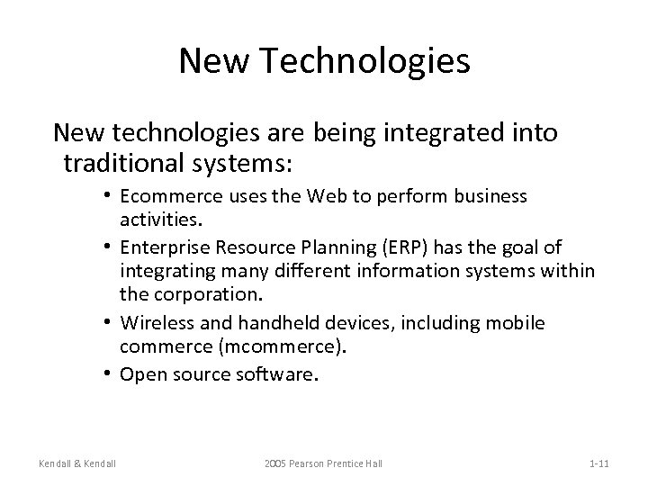 New Technologies New technologies are being integrated into traditional systems: • Ecommerce uses the