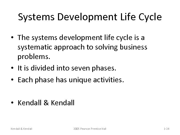 Systems Development Life Cycle • The systems development life cycle is a systematic approach