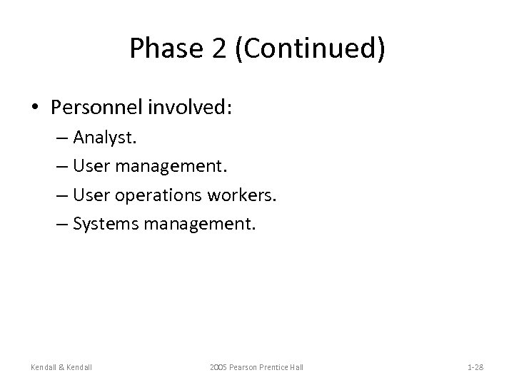 Phase 2 (Continued) • Personnel involved: – Analyst. – User management. – User operations
