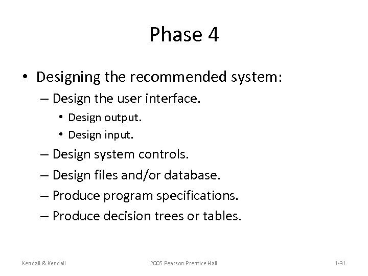 Phase 4 • Designing the recommended system: – Design the user interface. • Design