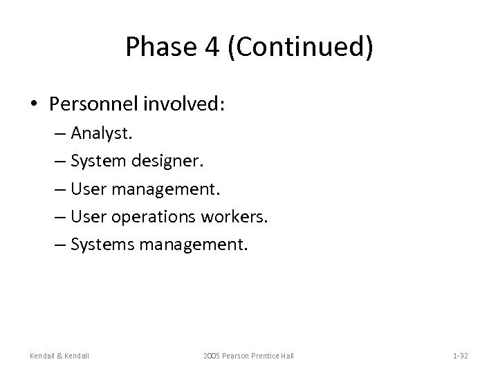 Phase 4 (Continued) • Personnel involved: – Analyst. – System designer. – User management.