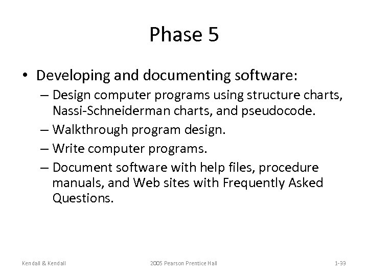 Phase 5 • Developing and documenting software: – Design computer programs using structure charts,