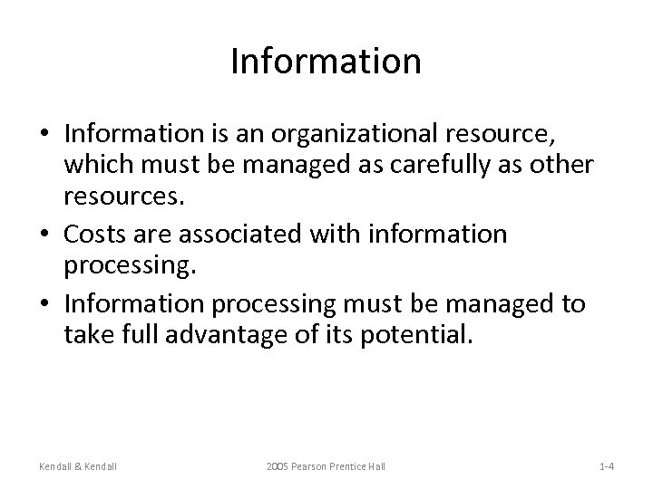 Information • Information is an organizational resource, which must be managed as carefully as