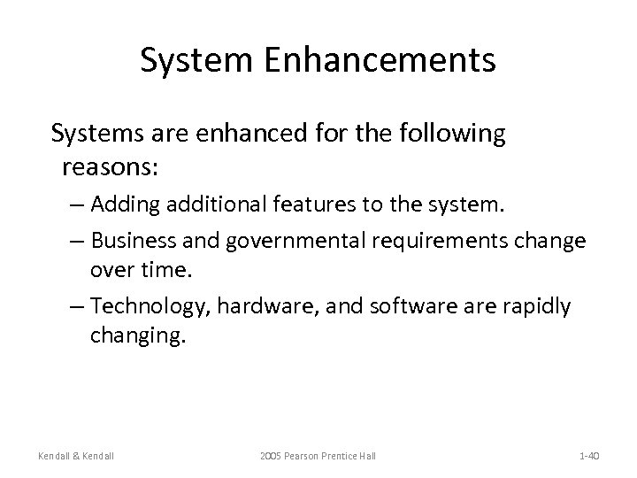 System Enhancements Systems are enhanced for the following reasons: – Adding additional features to