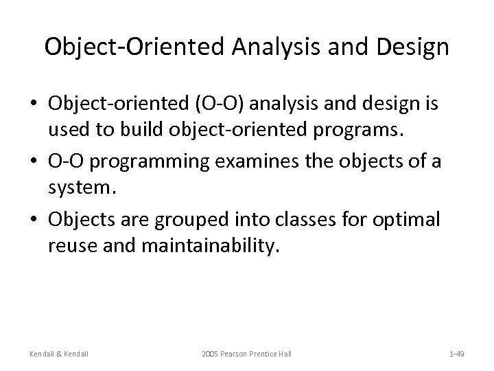 Object-Oriented Analysis and Design • Object-oriented (O-O) analysis and design is used to build
