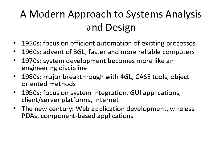 A Modern Approach to Systems Analysis and Design • 1950 s: focus on efficient
