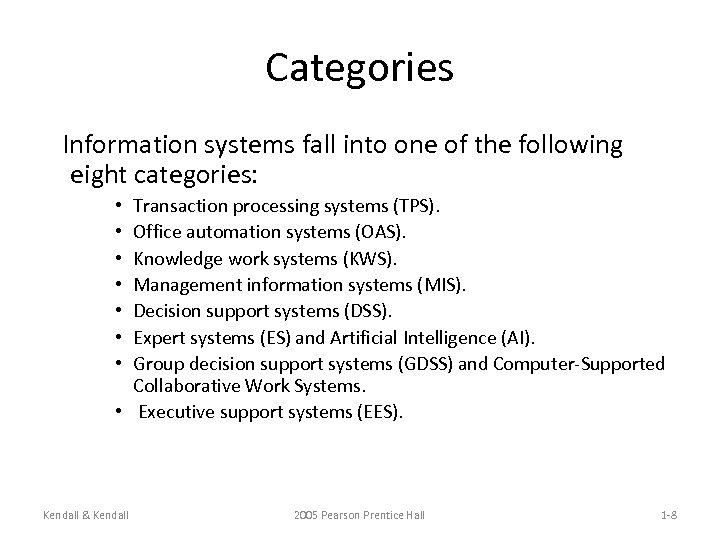 Categories Information systems fall into one of the following eight categories: Transaction processing systems