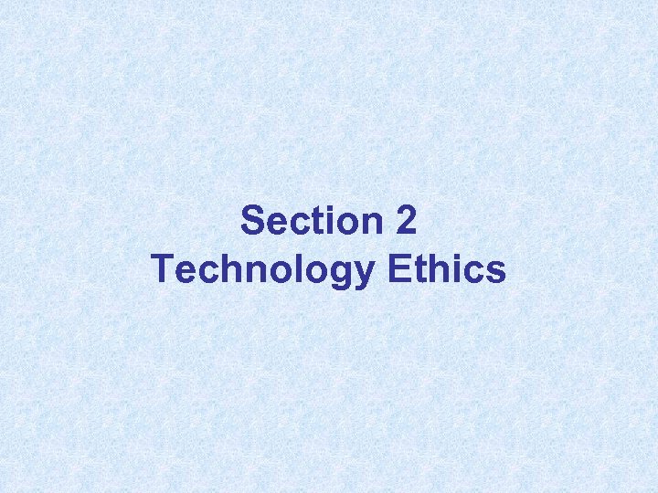 Section 2 Technology Ethics 
