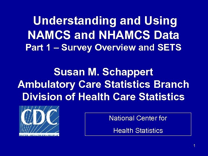 Understanding and Using NAMCS and NHAMCS Data Part 1 – Survey Overview and SETS