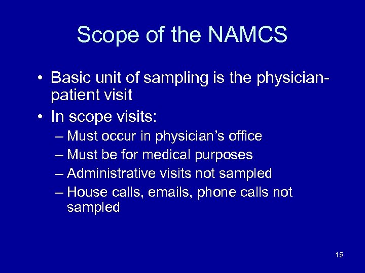 Scope of the NAMCS • Basic unit of sampling is the physicianpatient visit •