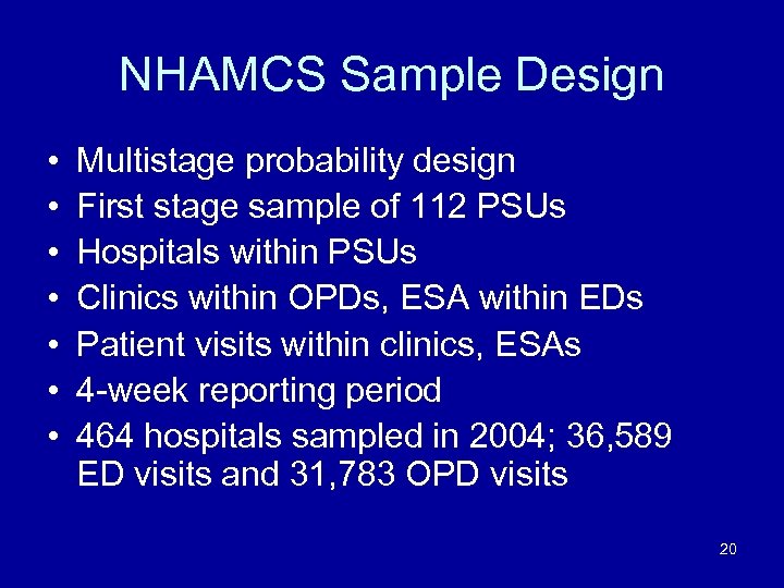 NHAMCS Sample Design • • Multistage probability design First stage sample of 112 PSUs