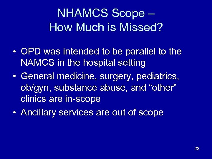 NHAMCS Scope – How Much is Missed? • OPD was intended to be parallel