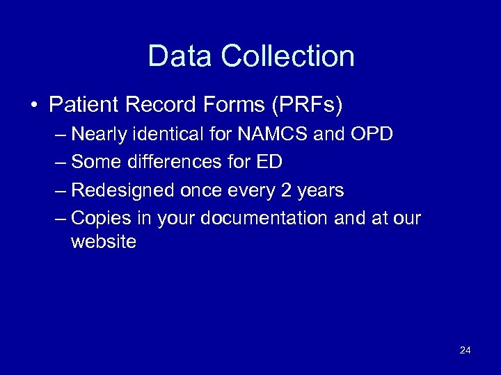 Data Collection • Patient Record Forms (PRFs) – Nearly identical for NAMCS and OPD