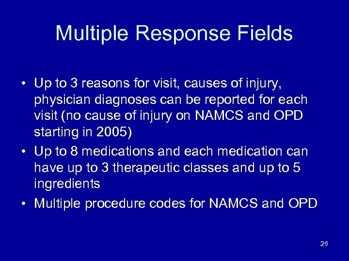 Multiple Response Fields • Up to 3 reasons for visit, causes of injury, physician