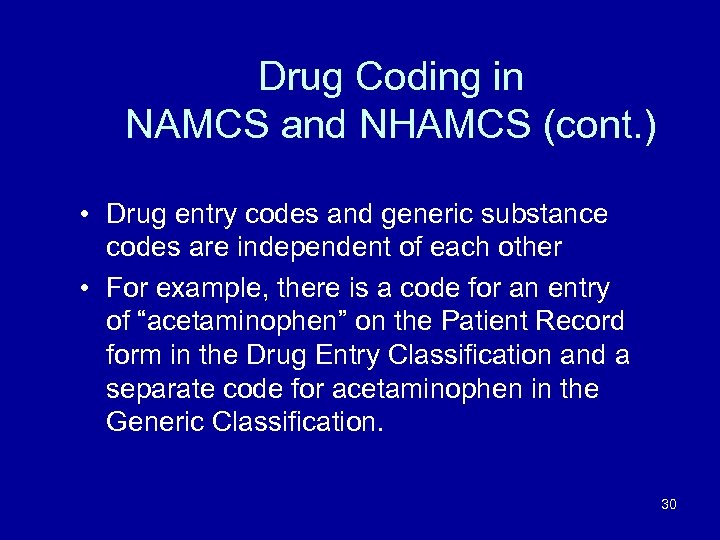 Drug Coding in NAMCS and NHAMCS (cont. ) • Drug entry codes and generic