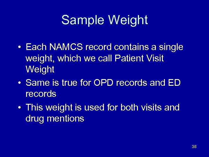 Sample Weight • Each NAMCS record contains a single weight, which we call Patient