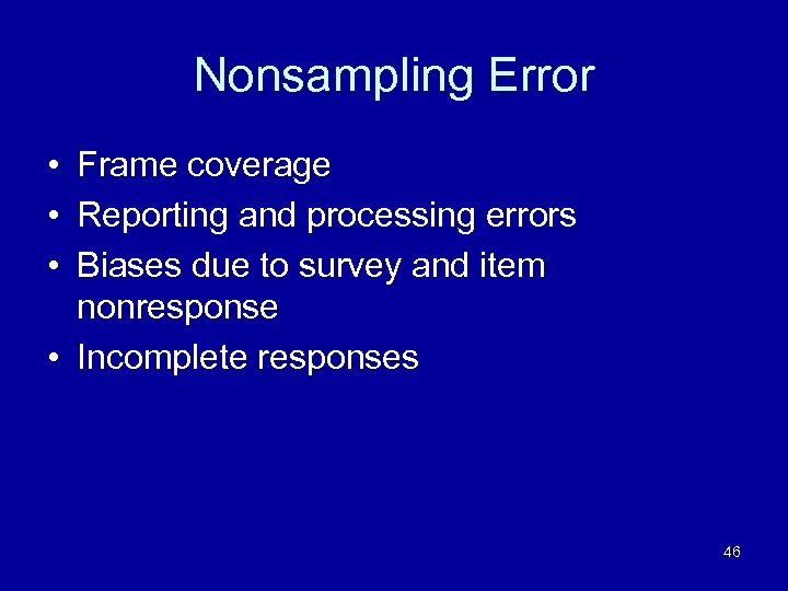 Nonsampling Error • Frame coverage • Reporting and processing errors • Biases due to