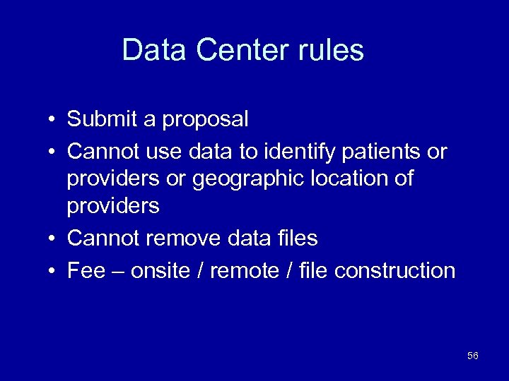 Data Center rules • Submit a proposal • Cannot use data to identify patients