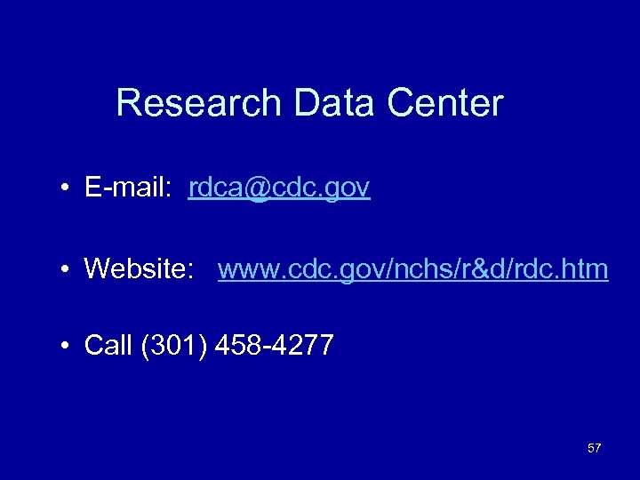 Research Data Center • E-mail: rdca@cdc. gov • Website: www. cdc. gov/nchs/r&d/rdc. htm •