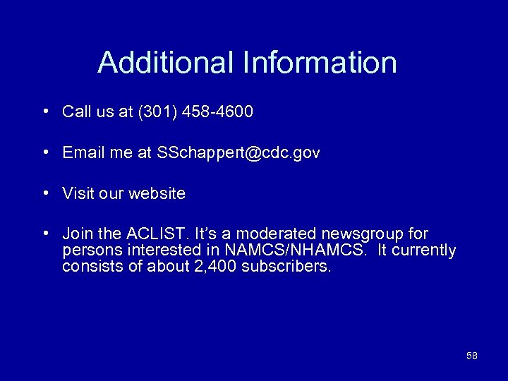 Additional Information • Call us at (301) 458 -4600 • Email me at SSchappert@cdc.