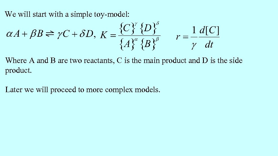 We will start with a simple toy-model: Where A and B are two reactants,