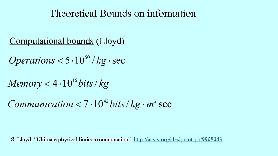 Theoretical Bounds on information Computational bounds (Lloyd) S. Lloyd, “Ultimate physical limits to computation”,