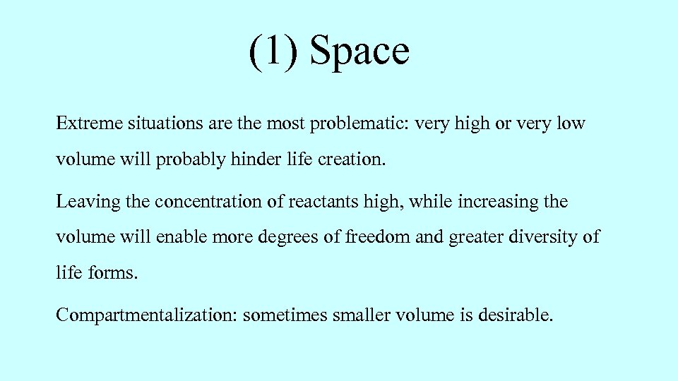 (1) Space Extreme situations are the most problematic: very high or very low volume