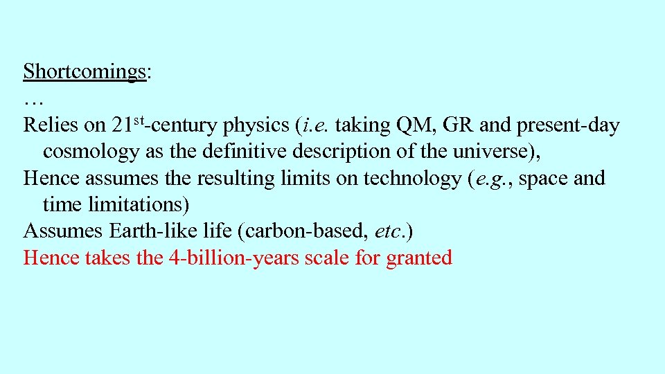 Shortcomings: … Relies on 21 st-century physics (i. e. taking QM, GR and present-day