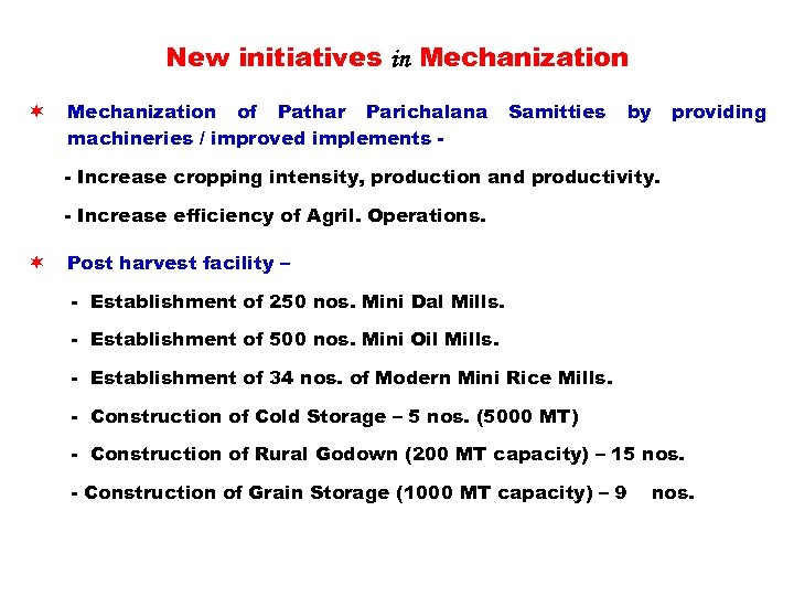 New initiatives in Mechanization ¬ Mechanization of Pathar Parichalana machineries / improved implements -