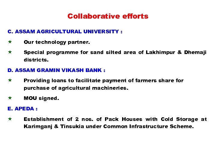 Collaborative efforts C. ASSAM AGRICULTURAL UNIVERSITY : « Our technology partner. « Special programme