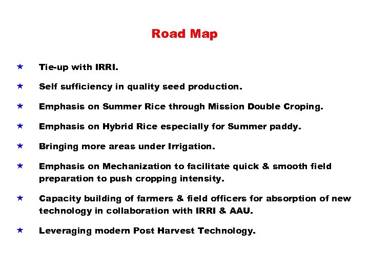 Road Map « Tie-up with IRRI. « Self sufficiency in quality seed production. «