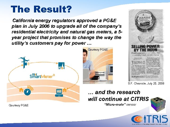 The Result? California energy regulators approved a PG&E plan in July 2006 to upgrade