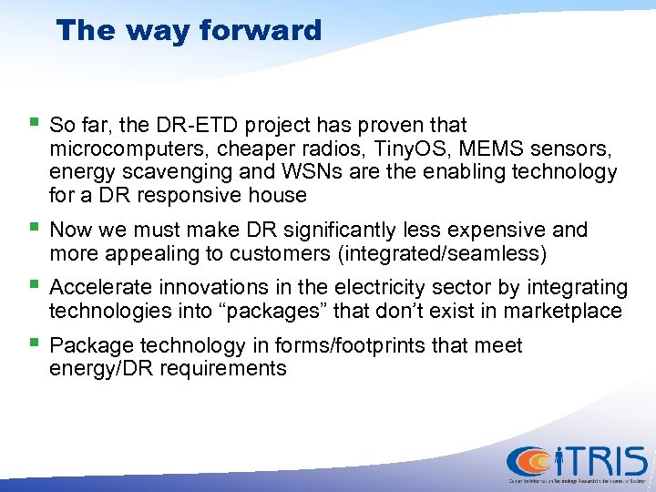 The way forward § So far, the DR-ETD project has proven that microcomputers, cheaper